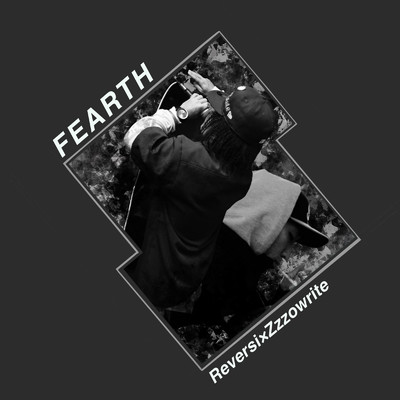 シングル/FEARTH (feat. 3Tani)/Reversi & Zzzowrite