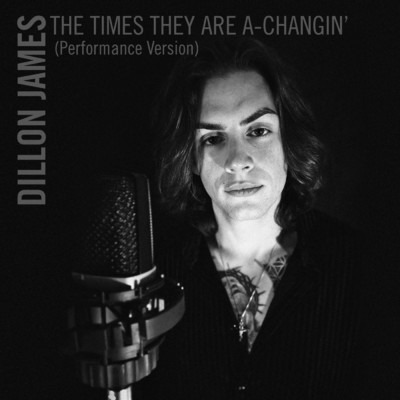 The Times They Are A-Changin' (Performance Version)/Dillon James