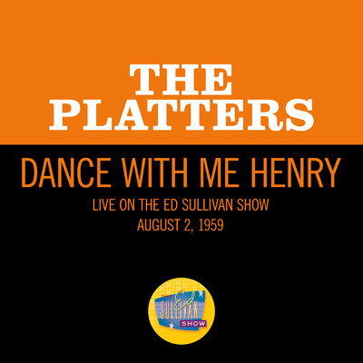 シングル/Dance With Me Henry (Live On The Ed Sullivan Show, August 2, 1959)/プラターズ