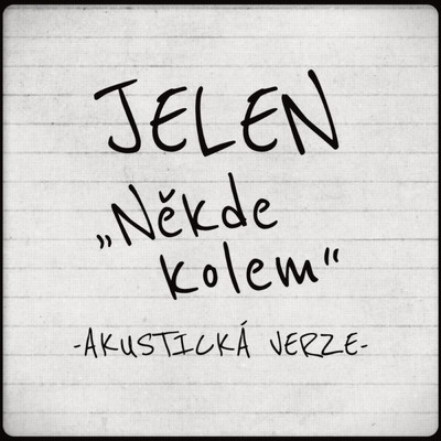 シングル/Nekde Kolem (Akusticka verze)/Jelen