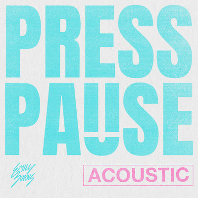 Press Pause (Acoustic)/Emily Burns