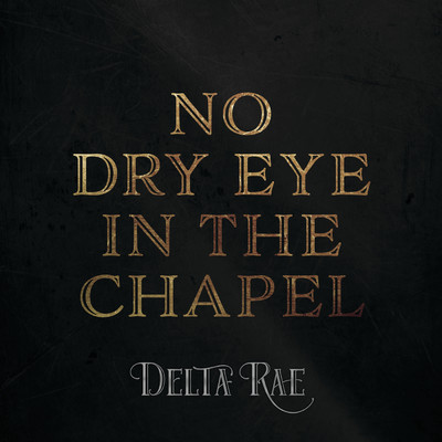 No Dry Eye In The Chapel/Delta Rae