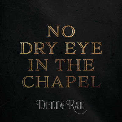 シングル/No Dry Eye In The Chapel/Delta Rae