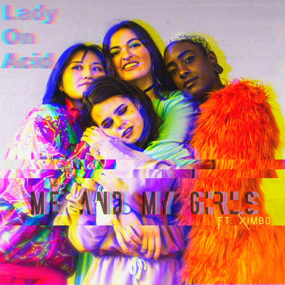 Me and My Girls (feat. Ximbo)/Lady On Acid