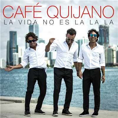 La vida no es La la la/Cafe Quijano
