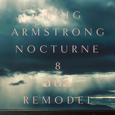 Nocturne 8 (aus Remodel)/Craig Armstrong