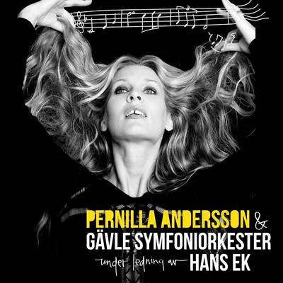 アルバム/Pernilla Andersson & Gavle Symfoniorkester under ledning av Hans Ek/Pernilla Andersson