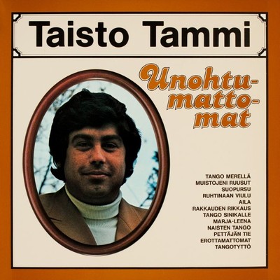 アルバム/Unohtumattomat/Taisto Tammi