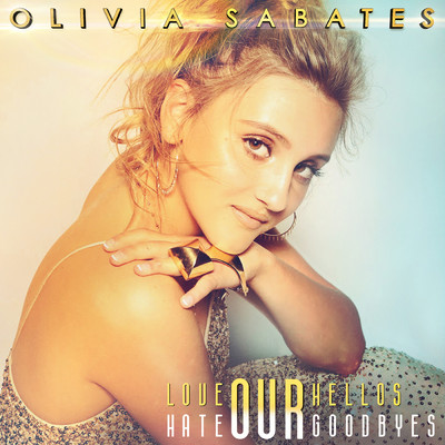 シングル/Love Our Hellos, Hate Our Goodbyes (Vocal Version)/Olivia Sabates