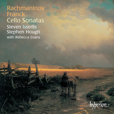 Franck & Rachmaninoff: Cello Sonatas etc./スティーヴン・イッサーリス／スティーヴン・ハフ