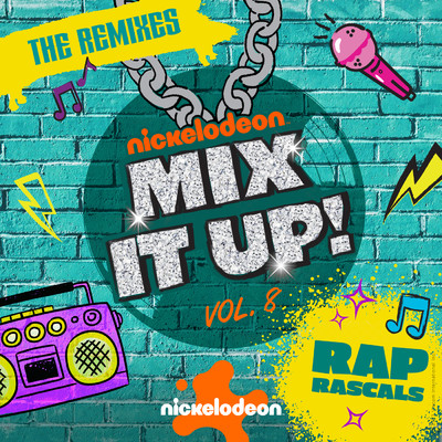 Nickelodeon Mix It Up！ Vol. 8: Rap Rascals (The Remixes)/Nickelodeon