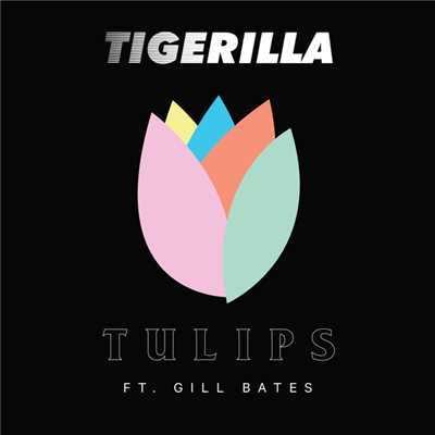 TULIPS (featuring Gill Bates)/Tigerilla