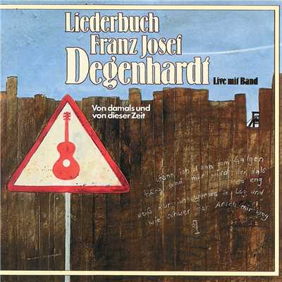 Liederbuch - Von damals und von dieser Zeit (Live)/Franz Josef Degenhardt