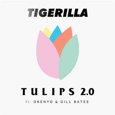 TULIPS 2.0 (Explicit) (featuring Okenyo, Gill Bates)/Tigerilla