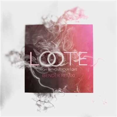 High Without Your Love (Bender Remix)/Loote