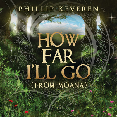 How Far I'll Go (featuring Erik Gratton, David Davidson, Nicholas Gold／From ”Moana”)/フィリップ・ケバレン