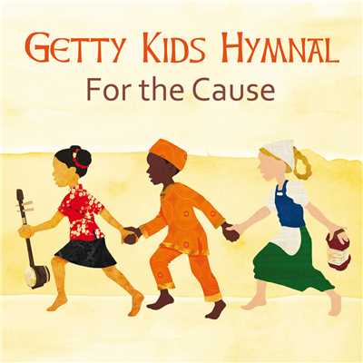 アルバム/Getty Kids Hymnal - For The Cause/Keith & Kristyn Getty