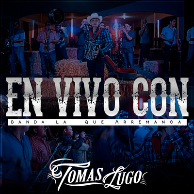 アルバム/Tomas Lugo en Vivo Con Banda la Que Arremanga/Various Artists