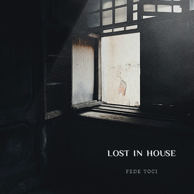 Lost In House/Fede Toci