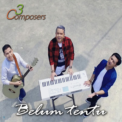 シングル/Belum Tentu/3 Composers