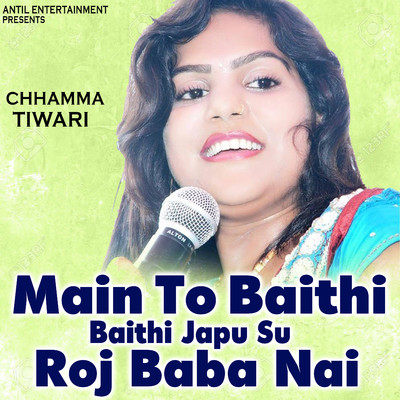 Main To Baithi Baithi Japu Su Roj Baba Nai/Chhamma Tiwari