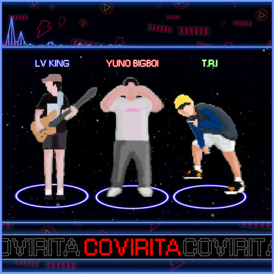 Covirita/LV King／T.R.I／Yuno Bigboi