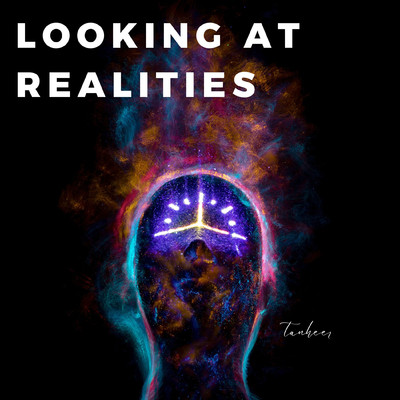 looking at realities/tanheer