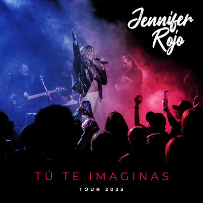 Tu Te Imaginas (Tour 2023)/Jennifer Rojo