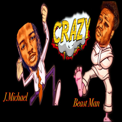 Crazy (feat. Beast Man)/J Michael