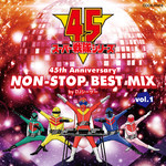 アルバム/スーパー戦隊シリーズ 45th Anniversary NON-STOP BEST MIX vol.1 by DJシーザー/Various Artists