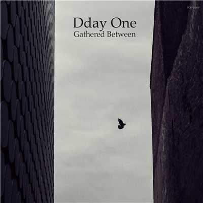 Gathered Between/DDAY ONE