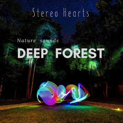 Deep forest(Nature sounds)/Stereo Hearts