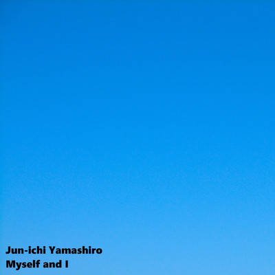 アルバム/Myself and I/Jun-ichi Yamashiro