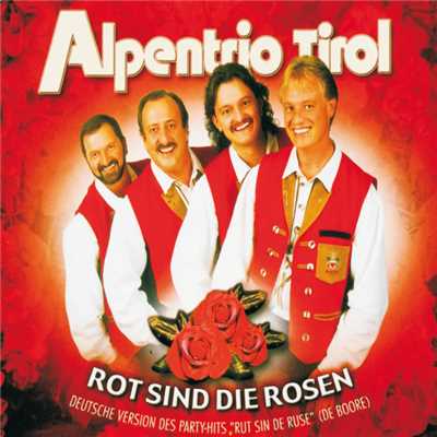 Rot Sind Die Rosen/Alpentrio Tirol
