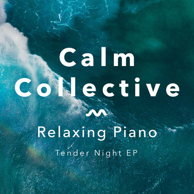 アルバム/Relaxing Piano Tender Night EP/Calm Collective
