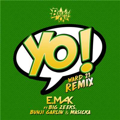 Yo (Explicit) (featuring Big Zeeks, Bunji Garlin, Masicka／Ward 21 Remix)/E. Mak
