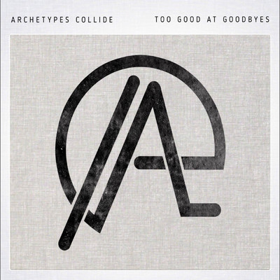 シングル/Too Good At Goodbyes/Archetypes Collide