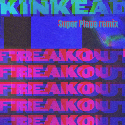 シングル/Freak Out (Super Plage Remix)/Kinkead