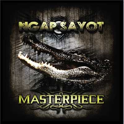 Ngap Sayot (Iban)/Masterpiece