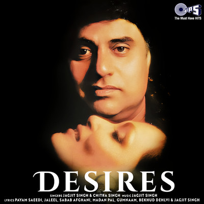Desires/Jagjit Singh and Chitra Singh