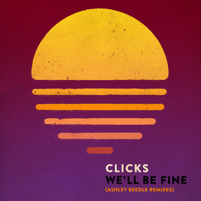 We'll Be Fine (Ashley Beedle's North Street Remix)/Clicks