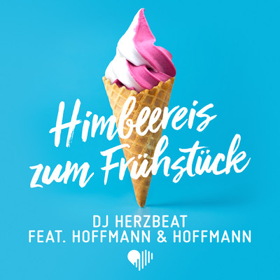 シングル/Himbeereis zum Fruhstuck feat.Hoffmann & Hoffmann/DJ Herzbeat