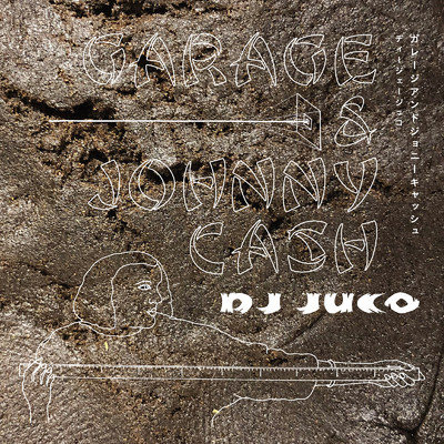 GARAGE&JOHNNY CASH (feat. FULLMEMBER)/DJ JUCO