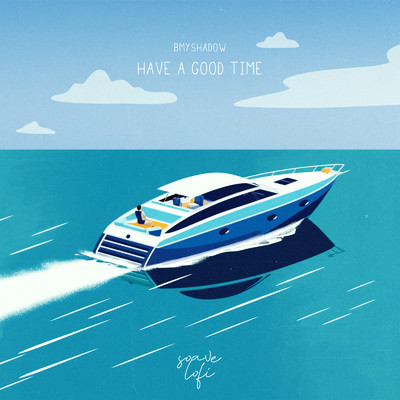 Have A Good Time/Bmyshadow
