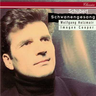 Schubert: Schwanengesang/ヴォルフガング・ホルツマイアー／イモージェン・クーパー