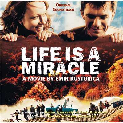 Life Is A Miracle/エミール・クストリッツァ&ノー・スモーキング・オーケストラ