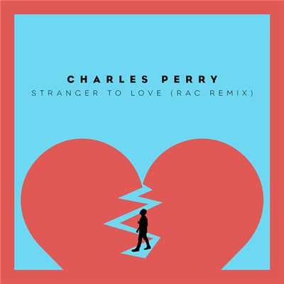 シングル/Stranger To Love (RAC Mix)/チャールズ・ペリー