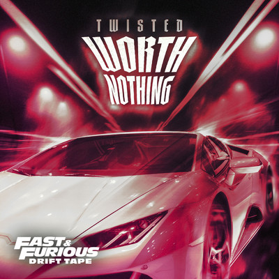 シングル/WORTH NOTHING (feat. Oliver Tree) (Clean) (featuring Oliver Tree／Fast & Furious: Drift Tape／Phonk Vol 1)/TWISTED／Fast & Furious: The Fast Saga
