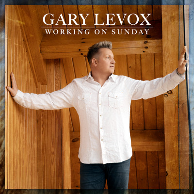 Working On Sunday/Gary LeVox