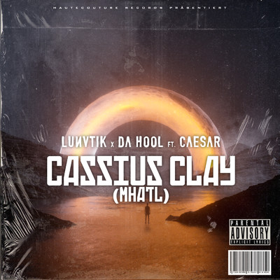 Cassius Clay (MHATL) (featuring CAESAR)/LUNVTIK／Da Hool